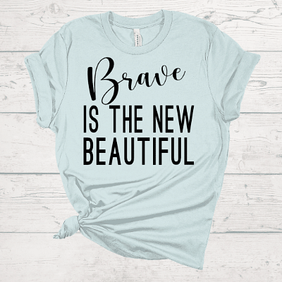 Brave Is The New Beautiful