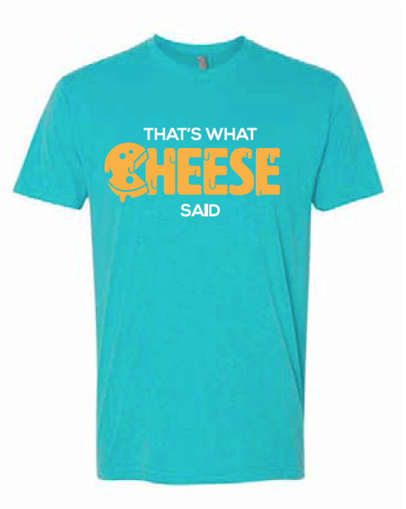 'That's What Cheese Said' Tee