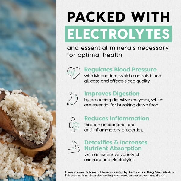 French Grey Sea Salt Packed with electrolytes and essential minerals necessary for optimal health. Benefits include: regulated blood pressure, improves digestion, reduces inflammation, detoxifies & increases nutrient absorption