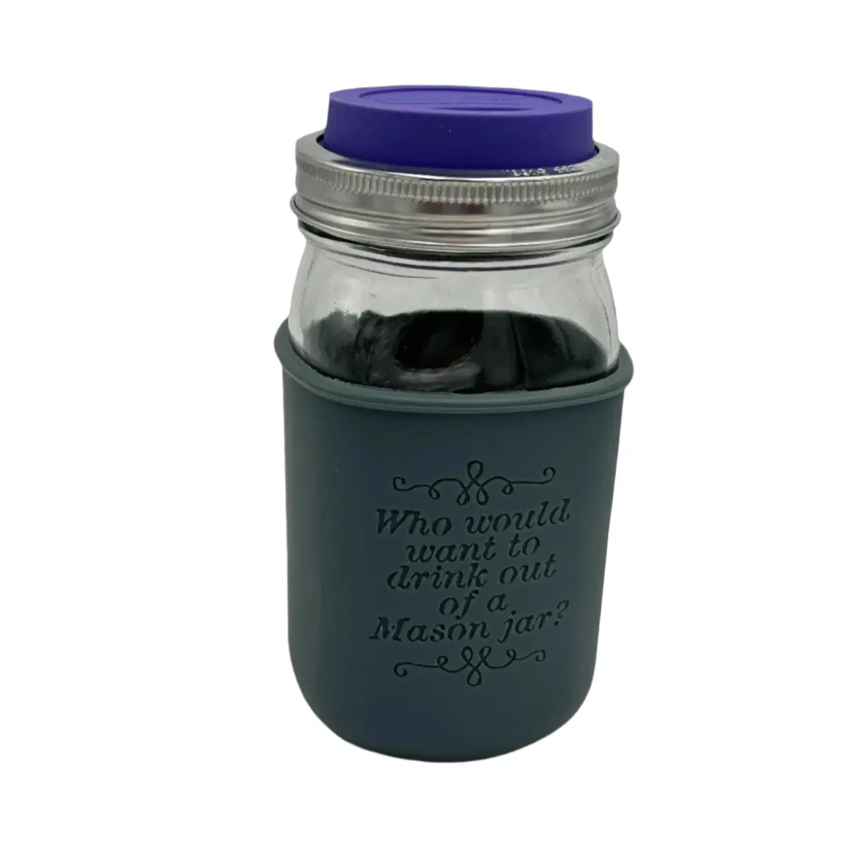 "Who Would Want to Drink Out of a Mason Jar?" Laser Engraved Quart Sleeve *Limited Edition*